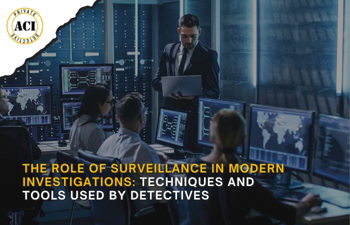 The Role of Surveillance in Modern Investigations