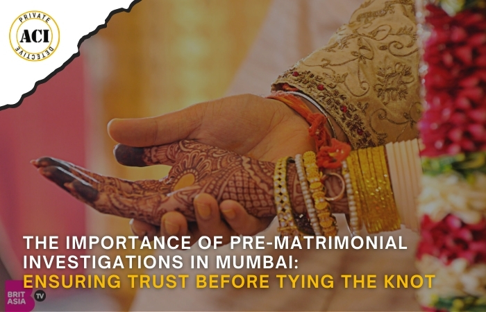 The Importance of Pre-Matrimonial Investigations in Mumbai: Ensuring Trust Before Tying the Knot