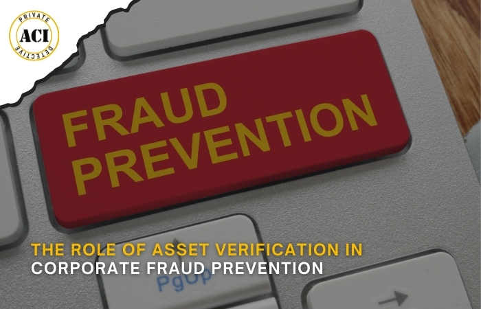 The Role of Asset Verification in Corporate Fraud Prevention
